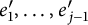 e prime 1 comma ellipsis comma e prime Subscript j minus 1