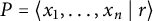 upper P equals left angle bracket x 1 comma ellipsis comma x Subscript n Baseline vertical bar r right angle bracket