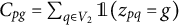upper C Subscript p g Baseline equals sigma summation Underscript q element of upper V 2 Endscripts double struck 1 left parenthesis z Subscript p q Baseline equals g right parenthesis