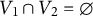 upper V 1 intersection upper V 2 equals backslash emptyset