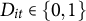 upper D Subscript i t Baseline element of StartSet 0 comma 1 EndSet
