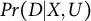 upper P r left parenthesis upper D vertical bar upper X comma upper U right parenthesis