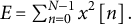 upper E equals sigma summation Underscript n equals 0 Overscript upper N minus 1 Endscripts x squared left bracket n right bracket period