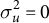 sigma Subscript u Superscript 2 Baseline equals 0
