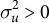 sigma Subscript u Superscript 2 Baseline greater than 0