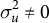 sigma Subscript u Superscript 2 Baseline not equals 0