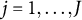 j equals 1 comma midline horizontal ellipsis comma upper J
