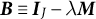 upper B identical to upper I Subscript upper J Baseline minus lamda upper M