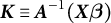 upper K identical to upper A Superscript negative 1 Baseline left parenthesis upper X beta right parenthesis
