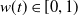 w left parenthesis t right parenthesis element of left bracket 0 comma 1 right parenthesis