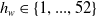 h Subscript w Baseline element of StartSet 1 comma period period period comma 52 EndSet
