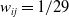 w Subscript i j Baseline equals 1 divided by 29
