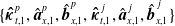 StartSet ModifyingAbove bold italic kappa With bold caret Subscript t comma 1 Superscript p Baseline comma ModifyingAbove bold backslash textit left brace a right brace With caret Subscript x comma 1 Superscript p Baseline comma ModifyingAbove bold backslash textit left brace b right brace With caret Subscript x comma 1 Superscript p Baseline comma ModifyingAbove bold italic kappa With bold caret Subscript t comma 1 Superscript j Baseline comma ModifyingAbove bold backslash textit left brace a right brace With caret Subscript x comma 1 Superscript j Baseline comma ModifyingAbove bold backslash textit left brace b right brace With caret Subscript x comma 1 Superscript j Baseline EndSet