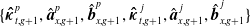StartSet ModifyingAbove bold italic kappa With bold caret Subscript t comma g plus 1 Superscript p Baseline comma ModifyingAbove bold backslash textit left brace a right brace With caret Subscript x comma g plus 1 Superscript p Baseline comma ModifyingAbove bold backslash textit left brace b right brace With caret Subscript x comma g plus 1 Superscript p Baseline comma ModifyingAbove bold italic kappa With bold caret Subscript t comma g plus 1 Superscript j Baseline comma ModifyingAbove bold backslash textit left brace a right brace With caret Subscript x comma g plus 1 Superscript j Baseline comma ModifyingAbove bold backslash textit left brace b right brace With caret Subscript x comma g plus 1 Superscript j Baseline EndSet