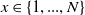 x element of StartSet 1 comma period period period comma upper N EndSet