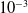 10 Superscript negative 3