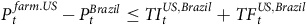 upper P Subscript t Superscript f a r m period upper U upper S Baseline minus upper P Subscript t Superscript italic Brazil Baseline less than or equals upper T upper I Subscript t Superscript upper U upper S comma italic Brazil Baseline plus upper T upper F Subscript t Superscript upper U upper S comma italic Brazil