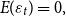 upper E left parenthesis epsilon Subscript t Baseline right parenthesis equals 0 comma