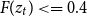 upper F left parenthesis z Subscript t Baseline right parenthesis less than equals 0.4