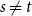 s not equals t