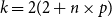 k equals 2 left parenthesis 2 plus n times p right parenthesis