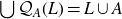 union script upper Q Subscript upper A Baseline left parenthesis upper L right parenthesis equals upper L union upper A