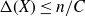 normal upper Delta left parenthesis upper X right parenthesis less than or equals n divided by upper C