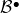 script upper B Superscript bullet