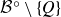 script upper B Superscript ring Baseline minus StartSet upper Q EndSet