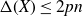 normal upper Delta left parenthesis upper X right parenthesis less than or equals 2 p n