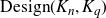 normal upper D normal e normal s normal i normal g normal n left parenthesis upper K Subscript n Baseline comma upper K Subscript q Baseline right parenthesis