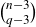 StartBinomialOrMatrix n minus 3 Choose q minus 3 EndBinomialOrMatrix