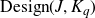 normal upper D normal e normal s normal i normal g normal n left parenthesis upper J comma upper K Subscript q Baseline right parenthesis