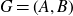 upper G equals left parenthesis upper A comma upper B right parenthesis