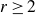 r greater than or equals 2