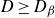 upper D greater than or equals upper D Subscript beta
