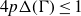 4 p normal upper Delta left parenthesis normal upper Gamma right parenthesis less than or equals 1
