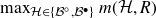 max Underscript script upper H element of StartSet script upper B Superscript ring Baseline comma script upper B Superscript bullet Baseline EndSet Endscripts m left parenthesis script upper H comma upper R right parenthesis
