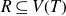 upper R subset of or equal to upper V left parenthesis upper T right parenthesis