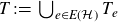 upper T colon equals union Underscript e element of upper E left parenthesis script upper H right parenthesis Endscripts upper T Subscript e Baseline