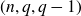 left parenthesis n comma q comma q minus 1 right parenthesis