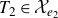 upper T 2 element of script upper X Subscript e 2
