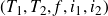left parenthesis upper T 1 comma upper T 2 comma f comma i 1 comma i 2 right parenthesis