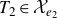 upper T 2 element of script upper X Subscript e 2