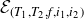 script upper E Subscript left parenthesis upper T 1 comma upper T 2 comma f comma i 1 comma i 2 right parenthesis