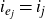 i Subscript e Sub Subscript j Baseline equals i Subscript j