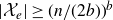 StartAbsoluteValue script upper X Subscript e Baseline EndAbsoluteValue greater than or equals left parenthesis n divided by left parenthesis 2 b right parenthesis right parenthesis Superscript b