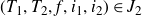left parenthesis upper T 1 comma upper T 2 comma f comma i 1 comma i 2 right parenthesis element of upper J 2