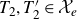 upper T 2 comma upper T prime 2 element of script upper X Subscript e Baseline