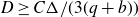 upper D greater than or equals upper C normal upper Delta divided by left parenthesis 3 left parenthesis q plus b right parenthesis right parenthesis